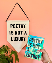 Load image into Gallery viewer, poetry is not a luxury