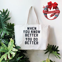 Load image into Gallery viewer, When You Know Better You Do Better Tote by rayo & honey