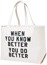 Load image into Gallery viewer, When You Know Better You Do Better Tote by rayo & honey