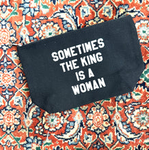 Load image into Gallery viewer, sometimes the king is woman canvas pouch
